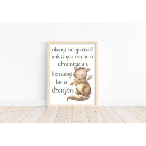 Always Be Yourself Unless You Can Be A Dragon Watercolor Dragon Nursery Unframed Print