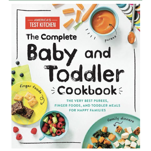 The Complete Baby and Toddler Cookbook: The Very Best Purees, Finger Foods, and Toddler Meals for Happy Families by America's Test Kitchen Kids, Hardcover | Barnes & Noble®