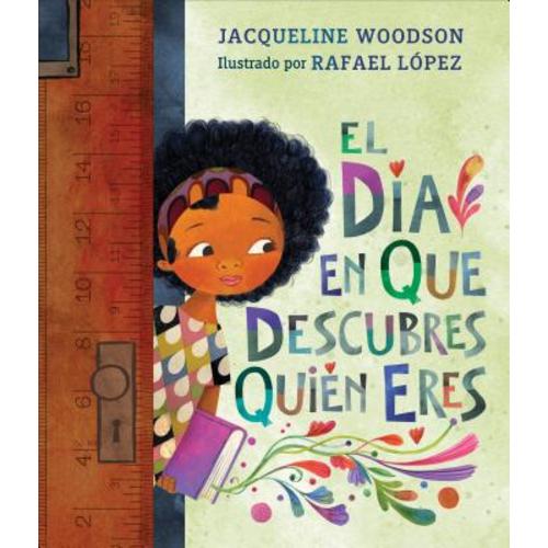El Día En Que Descubres Quién Eres a book by Jacqueline Woodson, Rafael López, and Teresa Mlawer