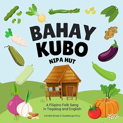 Bahay Kubo, Nipa Hut: A Filipino Folk Song in Tagalog and English Paperback