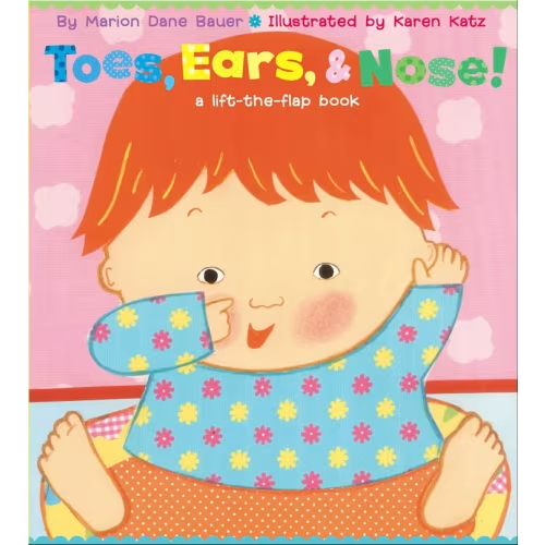 Toes, Ears, & Nose!: A Lift-the-Flap Book book by marion dane bauer, (Board Book) | Indigo