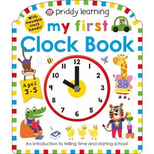 Priddy Learning: My First Clock Book - (My First Priddy) by Roger Priddy (Board Book)