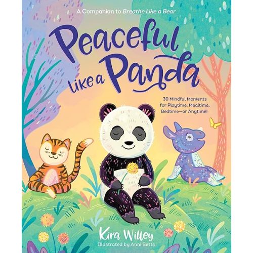 Peaceful Like a Panda: 30 Mindful Moments for Playtime, Mealtime, Bedtime-or Anytime! (Mindfulness Moments for Kids) Paperback – December 29, 2020