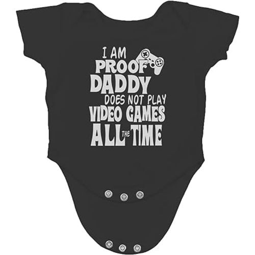 I Am Proof Daddy Does Not Play Video Games All The Time - Funny Cute Infant Creeper, One-Piece Baby Bodysuit (Newborn, Black)