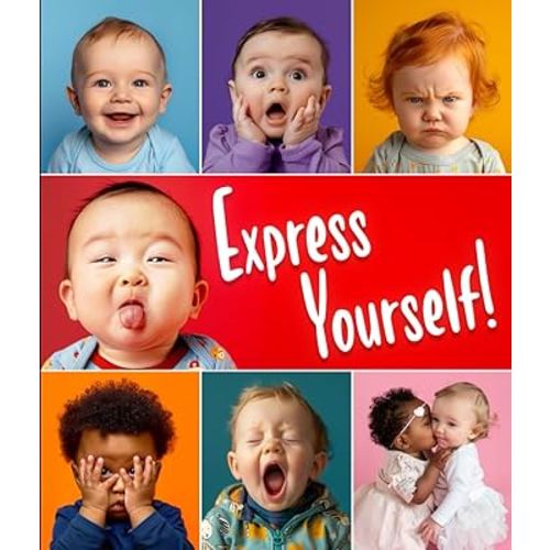 Express Yourself!: My First Book of Emotions - A Cute Montessori Book with 12 Adorable and Squishy Baby Faces - Including Encouraging Sentences for Learning About Feelings, Fun, and Development