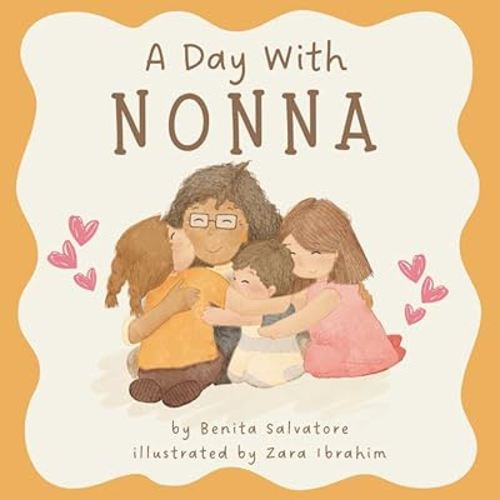 A Day With Nonna: A Little Story of Life’s Simple Joys and a Nonna’s Unconditional Love