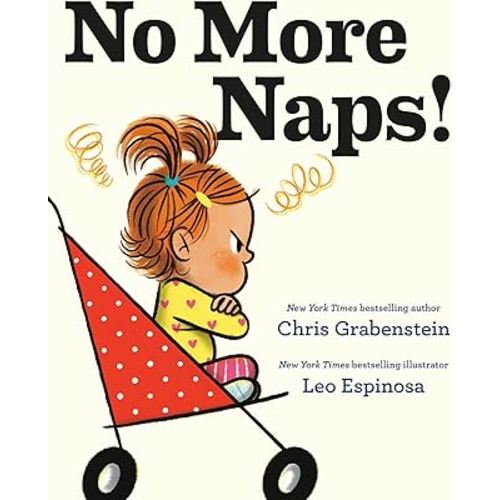 No More Naps!: A Story for When You're Wide-Awake and Definitely NOT Tired
