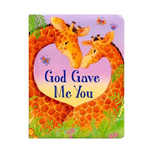 God Gave Me You - (Padded Board Books for Babies) by Lori C Froeb (Board Book)