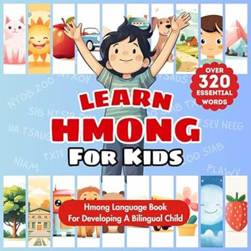 Learn Hmong For Kids: Bilingual Hmong & English Language Learning Book For Babies, Toddlers, & Children | My First Hmong Words Picture Dictionary | ... 320 Child-Essential Words & 23 Key Topics
