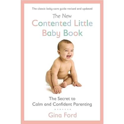 The New Contented Little Baby Book: The Secret to Calm and Confident Parenting