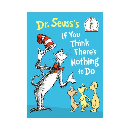 Dr. Seuss's If You Think There's Nothing To Do - (beginner Books(r)) By Dr Seuss (hardcover)