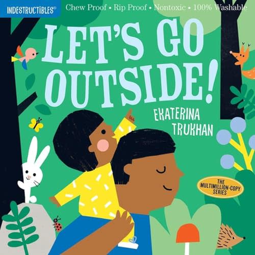 Indestructibles: Let's Go Outside!: Chew Proof · Rip Proof · Nontoxic · 100% Washable (Book for Babies, Newborn Books, Safe to Chew)