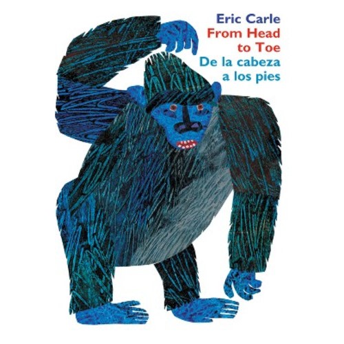 From Head to Toe/de la Cabeza a Los Pies - by Eric Carle