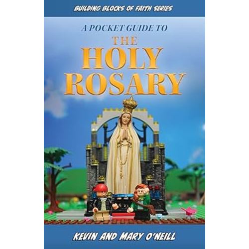 Building Blocks of Faith a Pocket Guide to the Holy Rosary