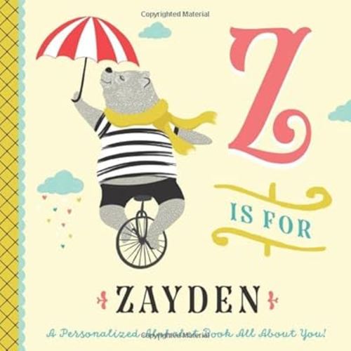 Z is for Zayden: A Personalized Alphabet Book All About You! (Personalized Children's Book)