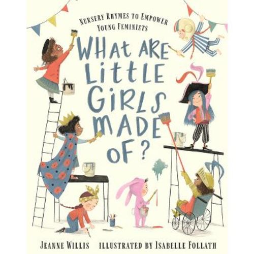 What Are Little Girls Made Of? - by Jeanne Willis (Hardcover)