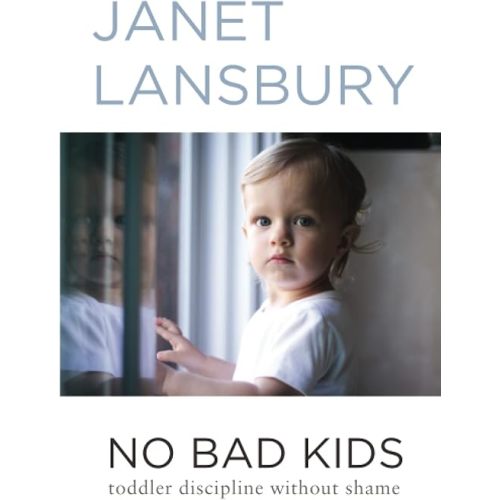 No Bad Kids: Toddler Discipline Without Shame Paperback – September 18, 2014