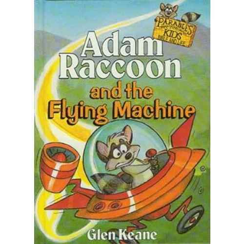 Adam Raccoon and the Flying Machine (Parables for Kids)