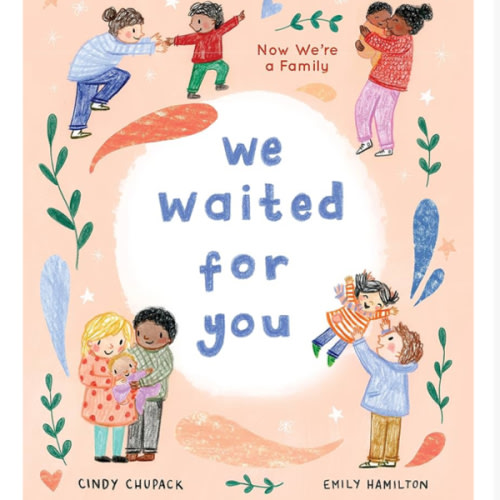 We Waited for You: Now We're a Family