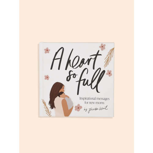 A Heart So Full, Inspirational Messages for New Moms