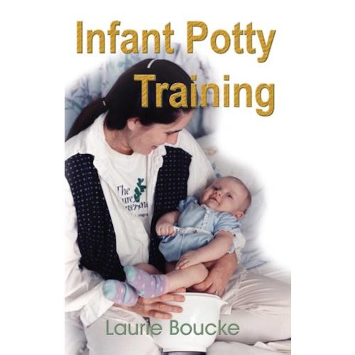 Infant Potty Training: A Gentle and Primeval Method Adapted to Modern Living