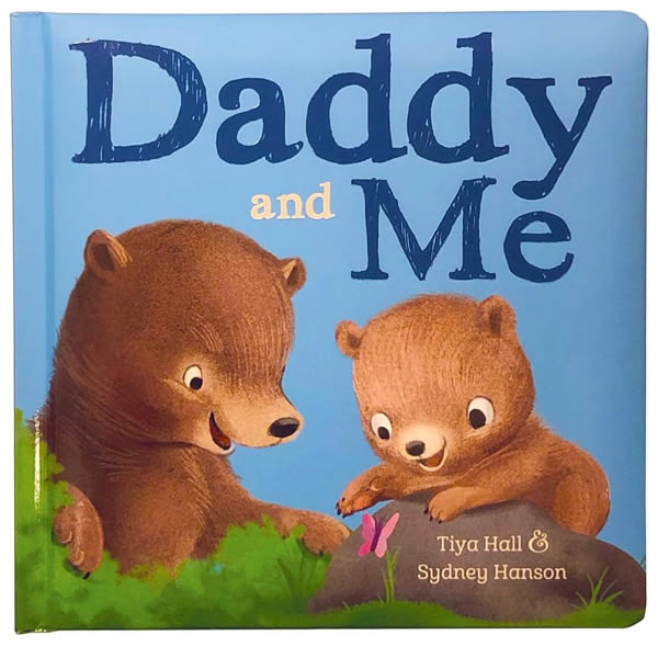Daddy And Me Children's Padded Picture Board Book: A Story of Unconditional Love