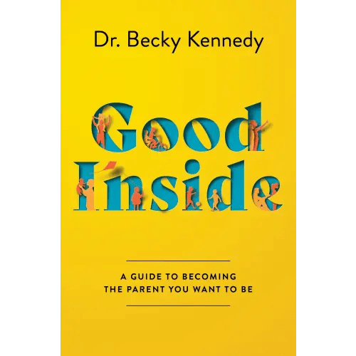 Good Inside a book by Dr. Becky Kennedy - Bookshop.org US