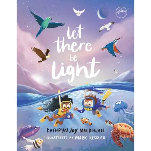 Let There Be Light - by Kathryn Joy Macdowall (Hardcover)