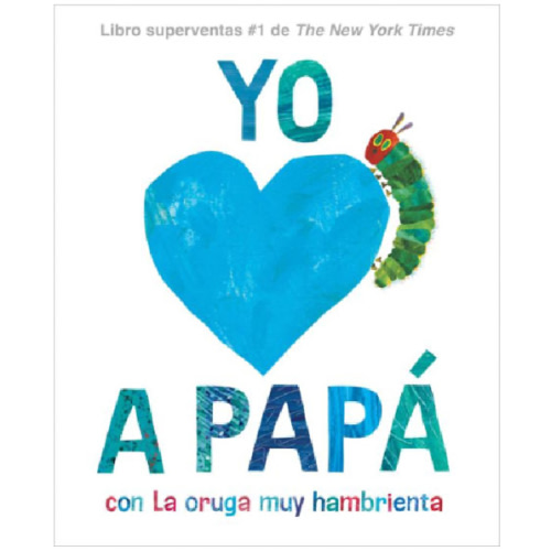 Yo amo a Papá, con La oruga muy hambrienta (I Love Dad with The Very Hungry Caterpillar Spanish Edition) by Eric Carle, Hardcover | Barnes & Noble®