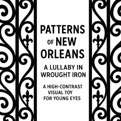 Patterns of New Orleans | A Lullaby in Wrought Iron High Contrast Board Book