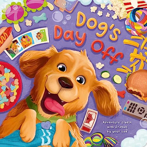 Dog's Day Off: Adventure is Best With Friends by Your Side, Padded Board Book