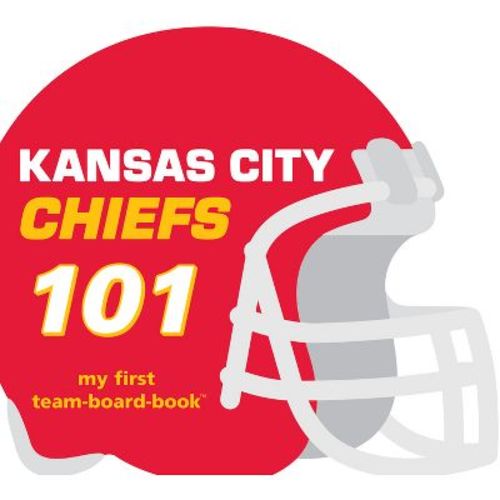 Kansas City Chiefs 101 - by Brad M Epstein Board Book