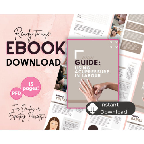 Acupressure during labour, Doula Handout, Birth Education, Guidebook, Labour techniques for pregnant and expecting parents.