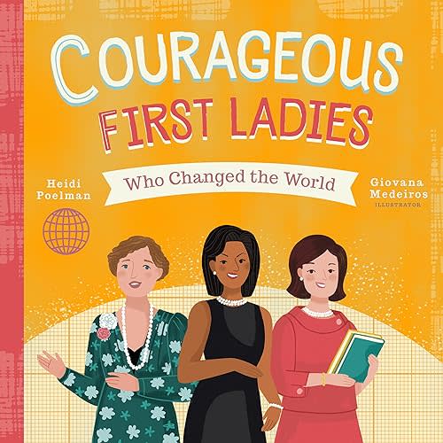 Courageous First Ladies Who Changed the World (People Who Changed the World) Kindle Edition