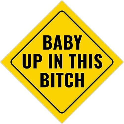 Funny, Waterproof Baby Up in This Bitch Sticker 4.5x4.5 in, 1 Pc. Large Diamond Shaped Newborn Car Bumper Decals. Premium Vinyl Infant Safety Warning Label for Vehicles, Trucks, Automobiles, Cars, RV