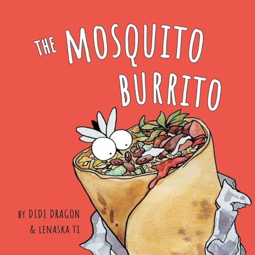 The Mosquito Burrito: A Hilarious, Rhyming Children's Book