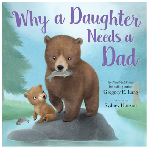 Why a Daughter Needs a Dad: Celebrate Your Father Daughter Bond this Father's Day with this Special Picture Book! (Always in My Heart)