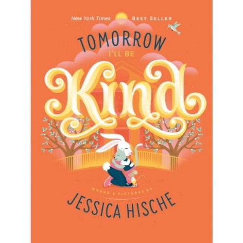 Tomorrow I'll Be Kind - by Jessica Hische