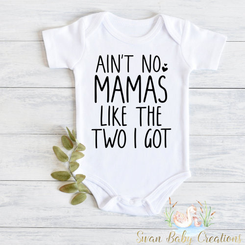 Ain&#39;t no mamas like the ones I got, Lesbian mom baby bodysuit, LGBT baby Two moms baby gift, Lesbian pregnancy, Pride toddler shirt IVF baby