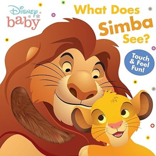 Disney Baby: What Does Simba See?: Touch-and-Feel Fun! Board book – Touch & Feel, May 21, 2024