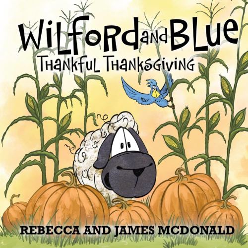Wilford and Blue, Thankful Thanksgiving: A Thanksgiving Book for Kids (Wilford and Blue, Life on the Farm)