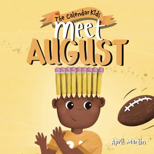 Meet August: a children's book that celebrates end of summer traditions, friendship, and getting ready for a new school year (The Calendar Kids®)