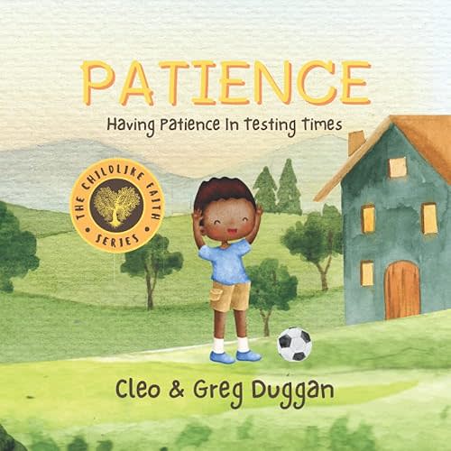 Patience - Christian Books For Kids - Bible Stories For Kids and Children - Childrens Bible Stories About Jesus - Baby Books: Having Patience In Testing Times Paperback – Large Print, September 17, 2022