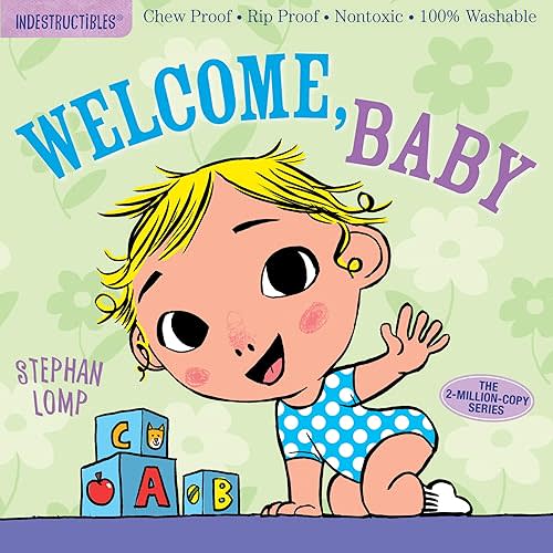 Indestructibles: Welcome, Baby: Chew Proof · Rip Proof · Nontoxic · 100% Washable (Book for Babies, Newborn Books, Safe to Chew) Paperback – Picture Book, August 8, 2017