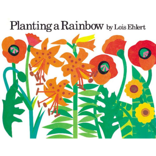 Planting a Rainbow Board Book by Lois Ehlert, Board Book | Barnes & Noble®
