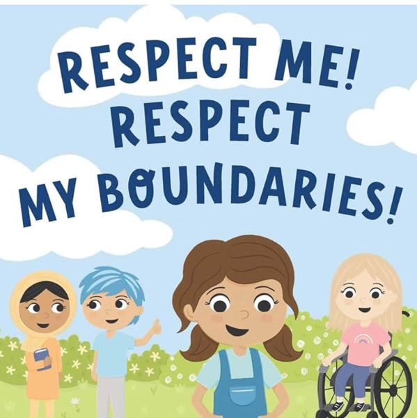 Respect Me! Respect My Boundaries!: Empowering kids to set boundaries and to express what's okay and what's not okay