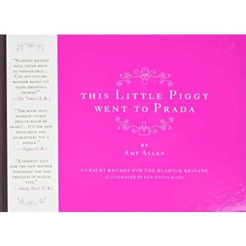 This Little Piggy Went to Prada: Nursery Rhymes for the Blahnik Brigade
