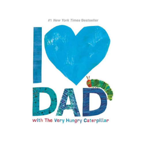 I Love Dad with The Very Hungry Caterpillar (The World of Eric Carle)