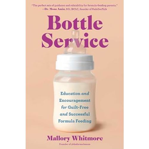 Bottle Service: Education and Encouragement for Guilt-Free and Successful Formula Feeding