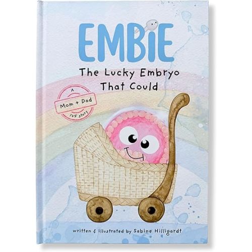 Embie, The Lucky Embryo That Could: A Mom+Dad IVF Story Hardcover – April 9, 2025
